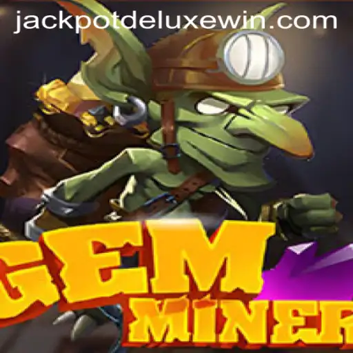 Discover the Thrill of GemMiner JackpotDeluxe