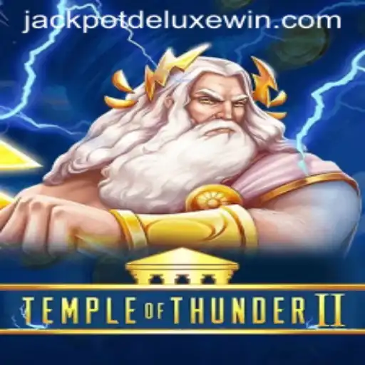 Temple of Thunder II: Exploring the Exciting World of Jackpot Deluxe