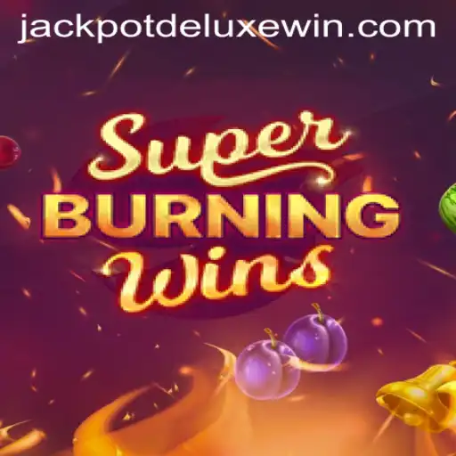 Super Burning Wins Jackpot Deluxe: A Comprehensive Guide